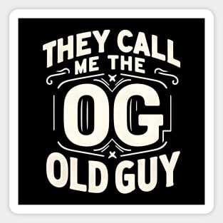 They Call Me The OG Old Guy Magnet